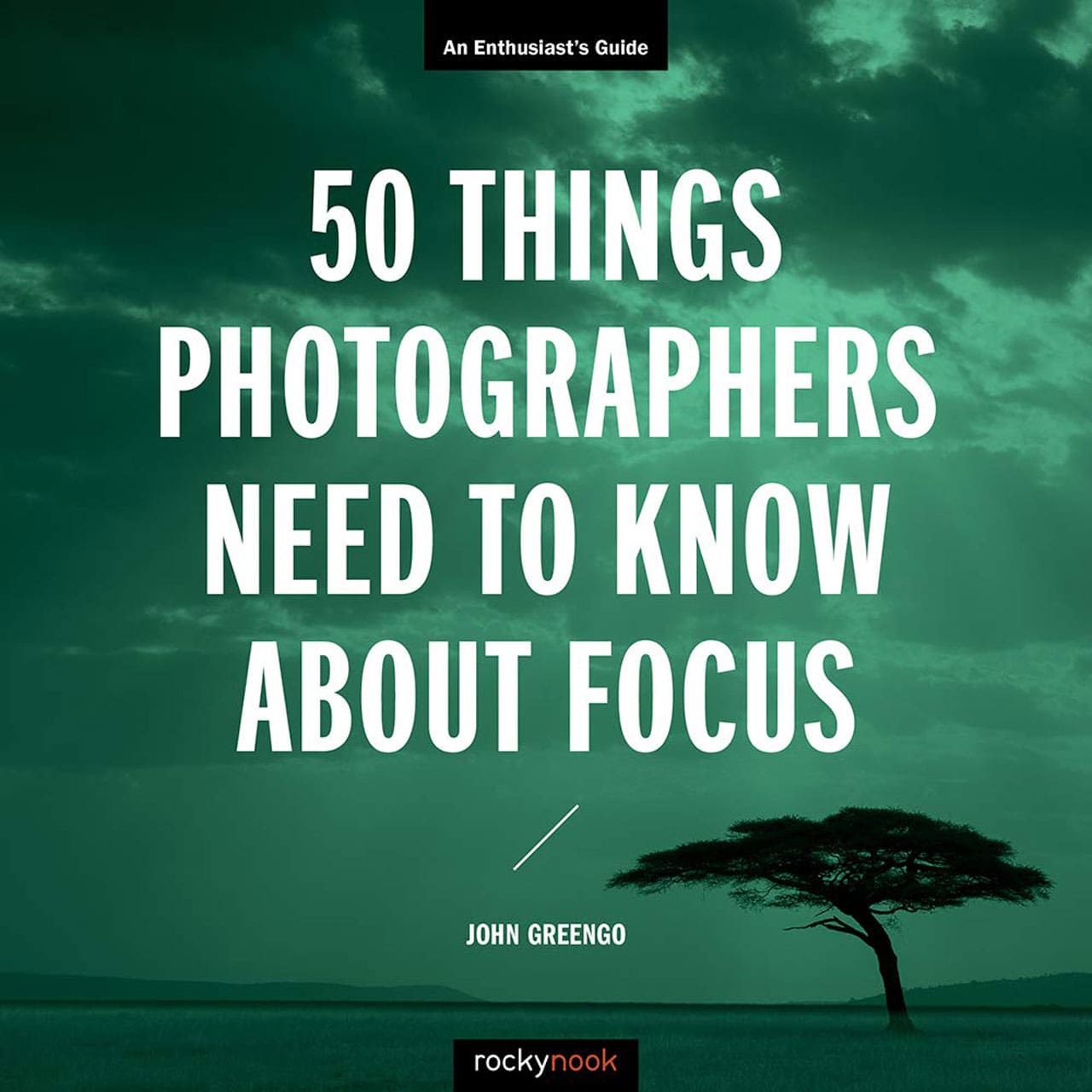 Book Cover - 50 Things Photographers Need To Know About Focus